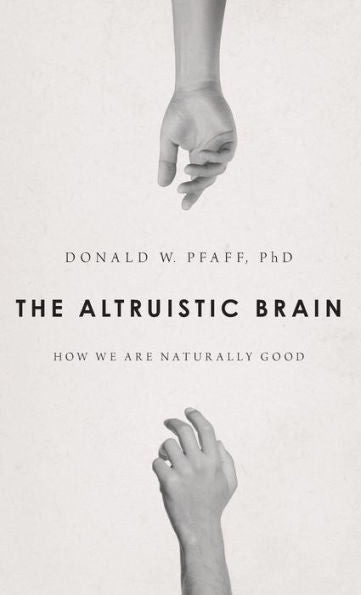 The Altruistic Brain: How We Are Naturally Good