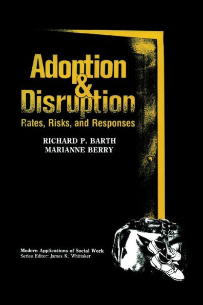 Adoption And Disruption (Modern Applications Of Social Work)