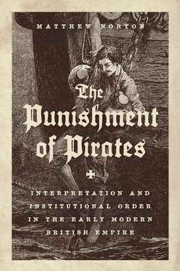 The Punishment Of Pirates: Interpretation And Institutional Order In The Early Modern British Empire