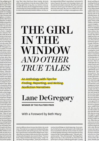 The Girl In The Window And Other True Tales: An Anthology With Tips For Finding, Reporting, And Writing Nonfiction Narratives