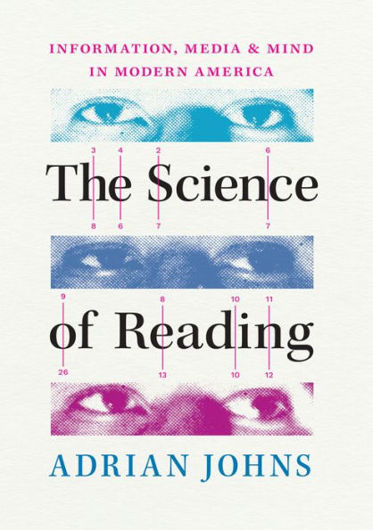 The Science Of Reading: Information, Media, And Mind In Modern America