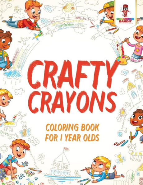 Crafty Crayons : Coloring Book For 1 Year Olds