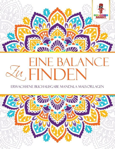 Eine Balance Zu Finden: Erwachsene Buchausgabe Mandala Malvorlagen (German Edition)
