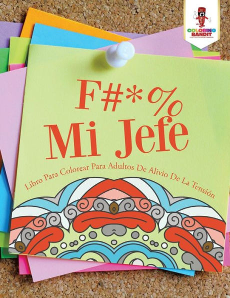 F #* % Mi Jefe: Libro Para Colorear Para Adultos De Alivio De La Tensión (Spanish Edition)