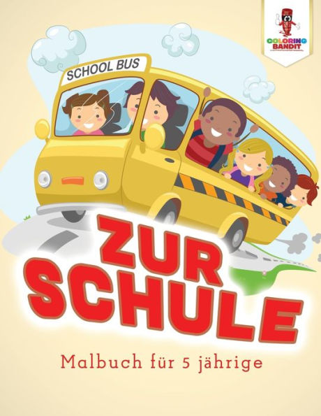 Zur Schule: Malbuch Für 5 Jährige (German Edition)