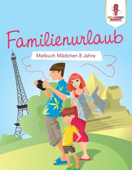 Familienurlaub: Malbuch Mädchen 8 Jahre (German Edition)