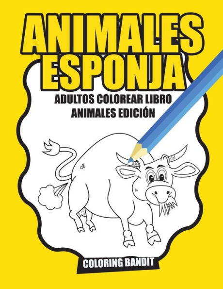 Animales Esponja: Adultos Colorear Libro Animales Edición (Spanish Edition)