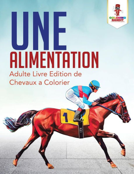 Une Alimentation : Adulte Livre Edition De Chevaux A Colorier (French Edition)