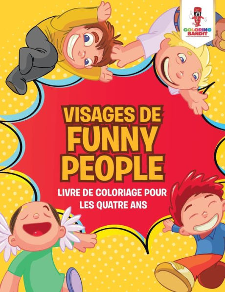 Visages De Funny People : Livre De Coloriage Pour Les Quatre Ans (French Edition)