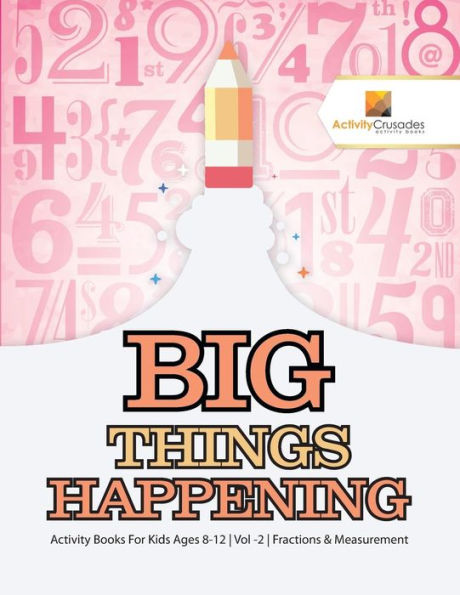 Big Things Happening : Activity Books For Kids Ages 8-12 | Vol -2 | Fractions & Measurement