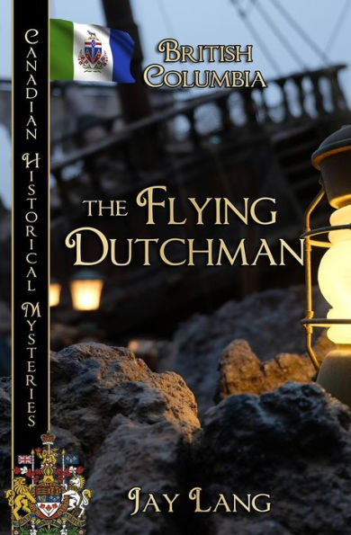 The Flying Dutchman: British Columbia (Canadian Historical Mysteries)