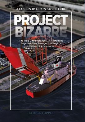 Project Bizarre: The Odd Circumstances That Brought Together Two Strangers To Begin A Lifetime Of Adventures - 9780228876205