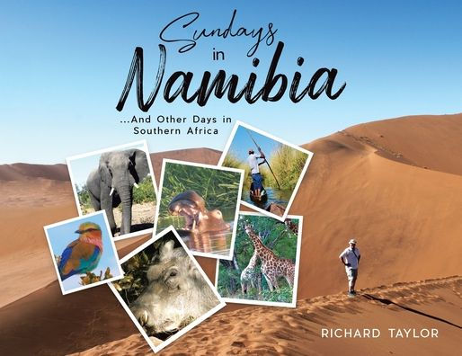 Sundays In Namibia: ...And Other Days In Southern Africa