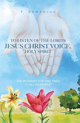 To Listen Of The Lord'S Jesus Christ Voice, Holy Spirit