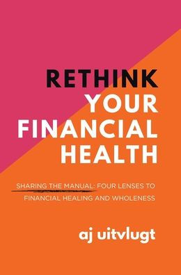 Reconsidere su salud financiera: Compartiendo el manual: Cuatro lentes para la curación y la plenitud financiera