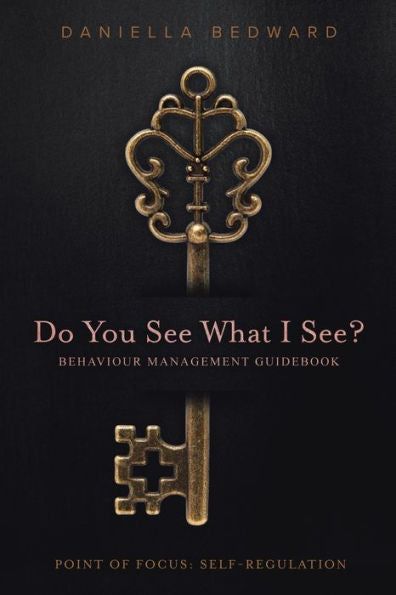Do You See What I See? Behaviour Management Guidebook: Point Of Focus: Self-Regulation