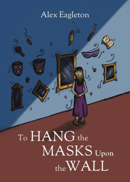 To Hang The Masks Upon The Wall