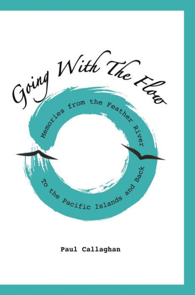 Going With The Flow: Memories From The Feather River To The Pacific Islands And Back