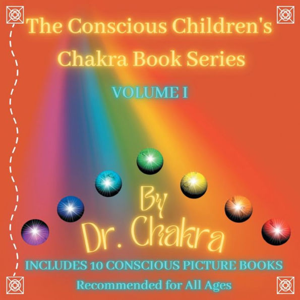 The Conscious Children'S Chakra Book Series Volume I: Includes 10 Conscious Picture Books Recommended For All Ages