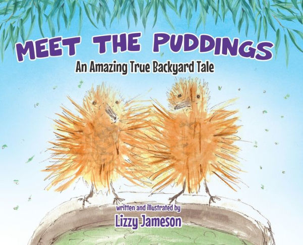 Meet The Puddings: An Amazing True Backyard Tale