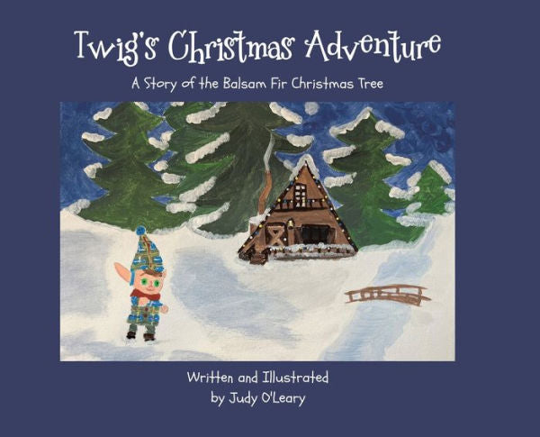 Twig'S Christmas Adventure: A Story Of The Balsam Fir Christmas Tree