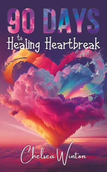90 Days To Healing Heartbreak