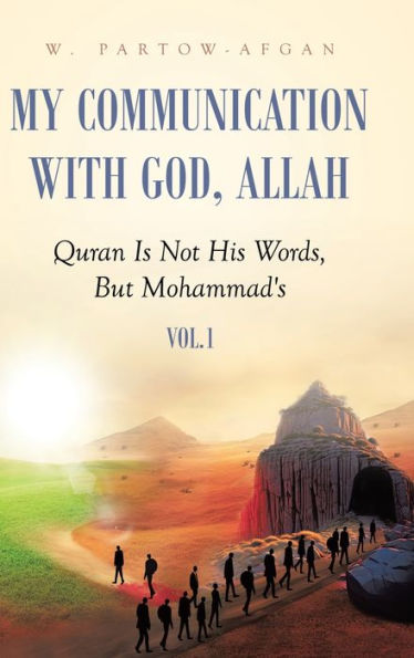 My Communication With God, Allah: Quran Is Not His Words, But Mohammad's - 9780228894872