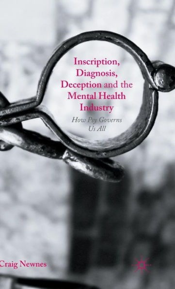 Inscription, Diagnosis, Deception And The Mental Health Industry: How Psy Governs Us All
