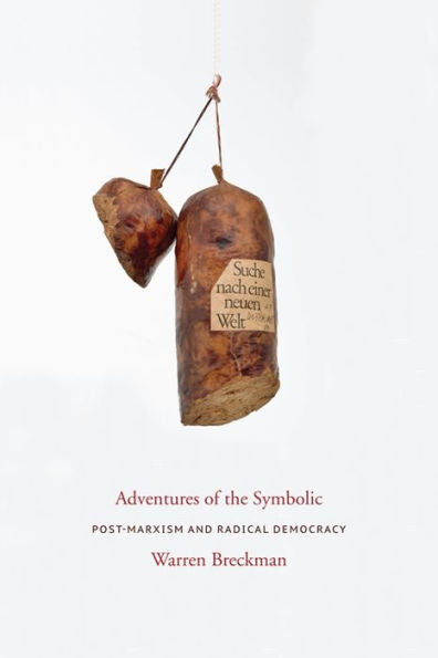 Adventures Of The Symbolic: Post-Marxism And Radical Democracy