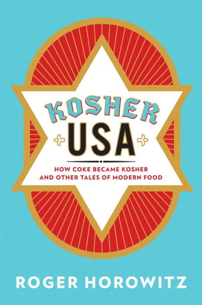 Kosher Usa: How Coke Became Kosher And Other Tales Of Modern Food (Arts And Traditions Of The Table: Perspectives On Culinary History)