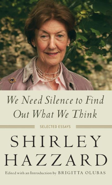 We Need Silence To Find Out What We Think: Selected Essays