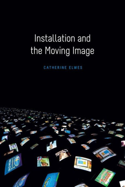 Installation And The Moving Image - 9780231174510