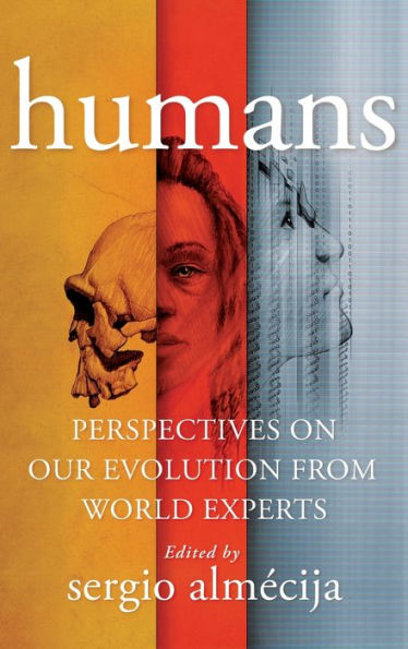 Humans: Perspectives On Our Evolution From World Experts