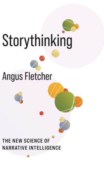 Storythinking: The New Science Of Narrative Intelligence (No Limits)