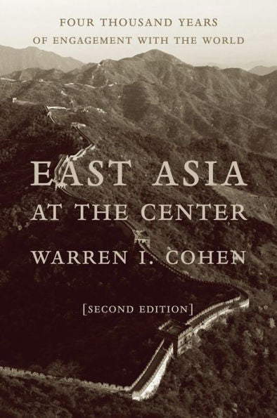 East Asia At The Center: Four Thousand Years Of Engagement With The World