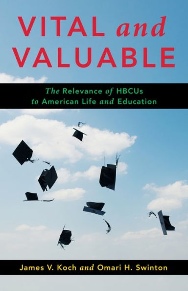 Vital And Valuable: The Relevance Of Hbcus To American Life And Education (Black Lives In The Diaspora: Past / Present / Future)