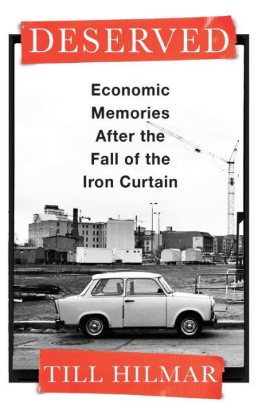 Deserved: Economic Memories After The Fall Of The Iron Curtain