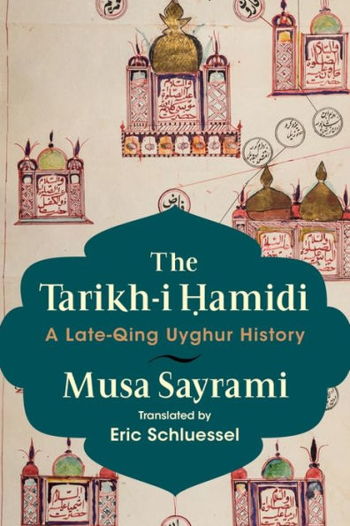 The Tarikh-I ?Amidi: A Late-Qing Uyghur History