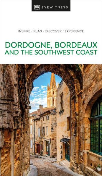 Dk Eyewitness Dordogne, Bordeaux And The Southwest Coast (Travel Guide)