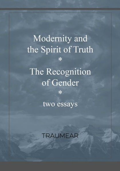 Modernity And The Spirit Of Truth & The Recognition Of Gender