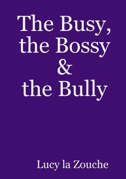 The Busy, The Bossy & The Bully