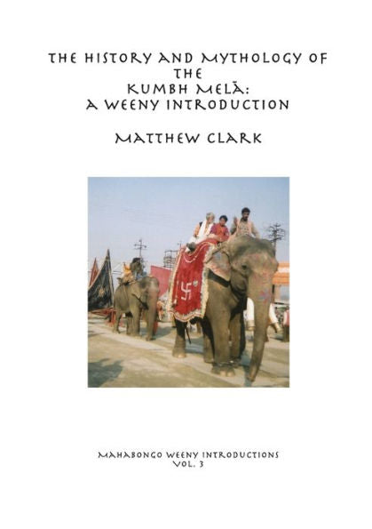 The History And Mythology Of The Kumbh Mela: A Weeny Introduction