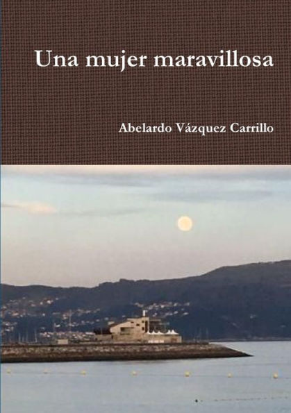 Una Mujer Maravillosa (Spanish Edition)