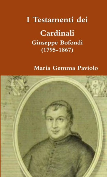 I Testamenti Dei Cardinali: Giuseppe Bofondi (1795-1867) (Italian Edition)