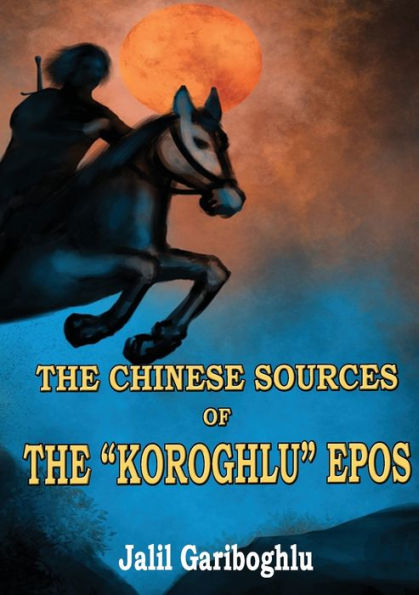 The Chinese Sources Of The “Koroghlu” Epos
