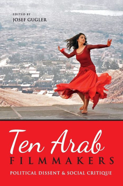 Ten Arab Filmmakers: Political Dissent And Social Critique - 9780253016522
