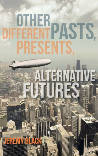 Other Pasts, Different Presents, Alternative Futures - 9780253016973
