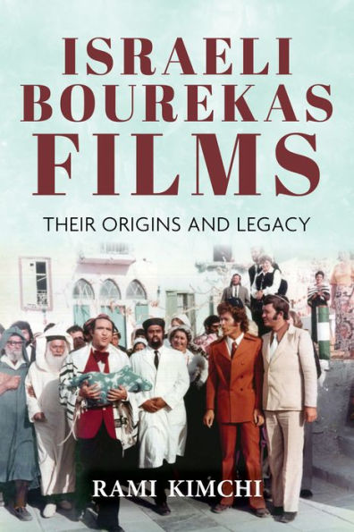 Israeli Bourekas Films: Their Origins And Legacy (Sephardi And Mizrahi Studies)