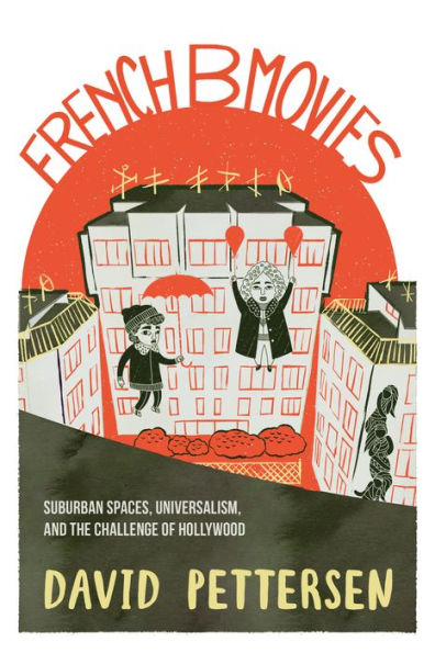 French B Movies: Suburban Spaces, Universalism, And The Challenge Of Hollywood (New Directions In National Cinemas)
