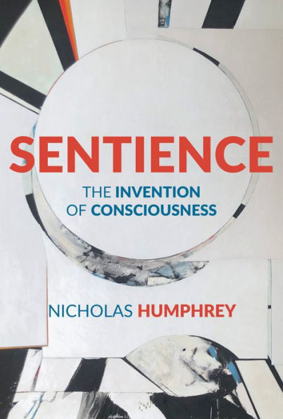 Sentience: The Invention Of Consciousness